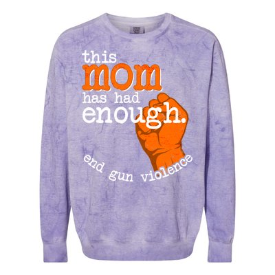 This Mom Has Had Enough End Gun Violence Colorblast Crewneck Sweatshirt