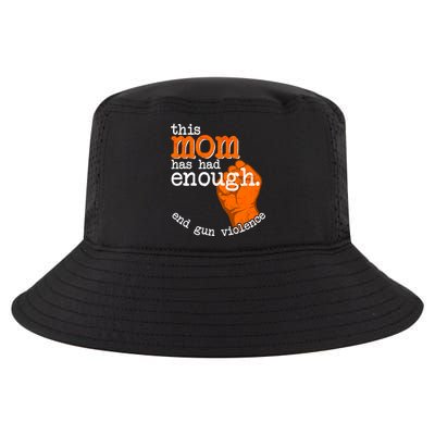 This Mom Has Had Enough End Gun Violence Cool Comfort Performance Bucket Hat