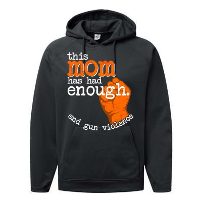 This Mom Has Had Enough End Gun Violence Performance Fleece Hoodie