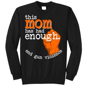 This Mom Has Had Enough End Gun Violence Sweatshirt