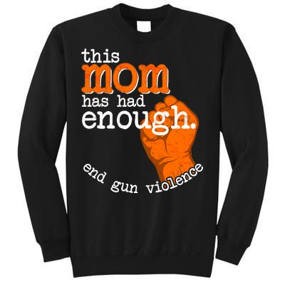 This Mom Has Had Enough End Gun Violence Sweatshirt