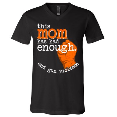 This Mom Has Had Enough End Gun Violence V-Neck T-Shirt