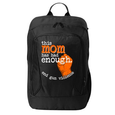 This Mom Has Had Enough End Gun Violence City Backpack