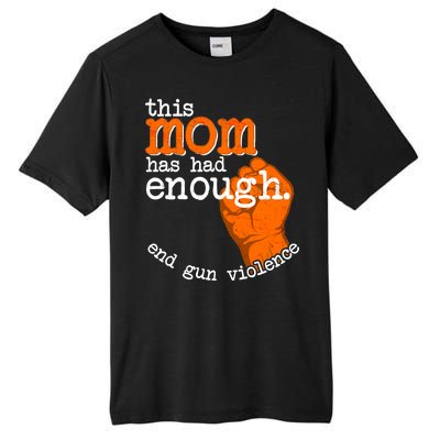 This Mom Has Had Enough End Gun Violence Tall Fusion ChromaSoft Performance T-Shirt