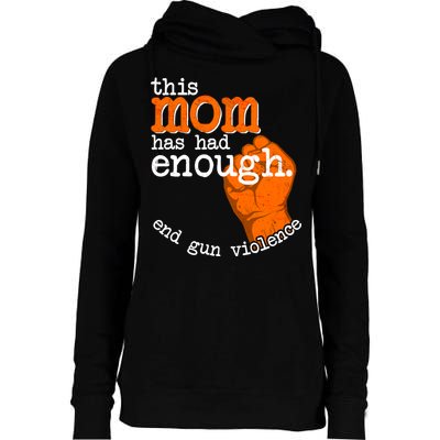 This Mom Has Had Enough End Gun Violence Womens Funnel Neck Pullover Hood