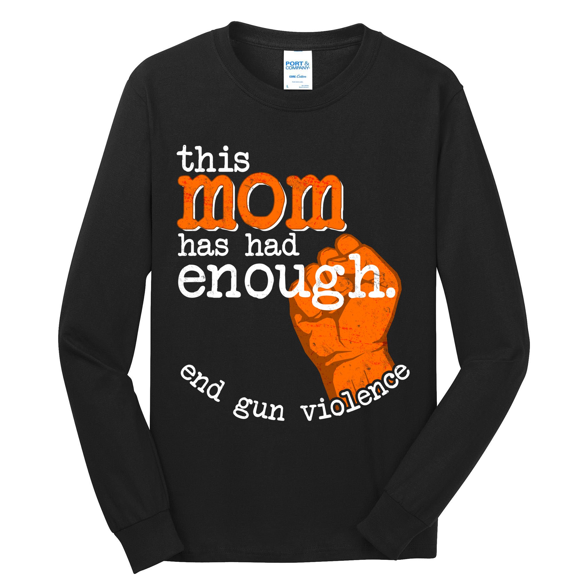 This Mom Has Had Enough End Gun Violence Tall Long Sleeve T-Shirt