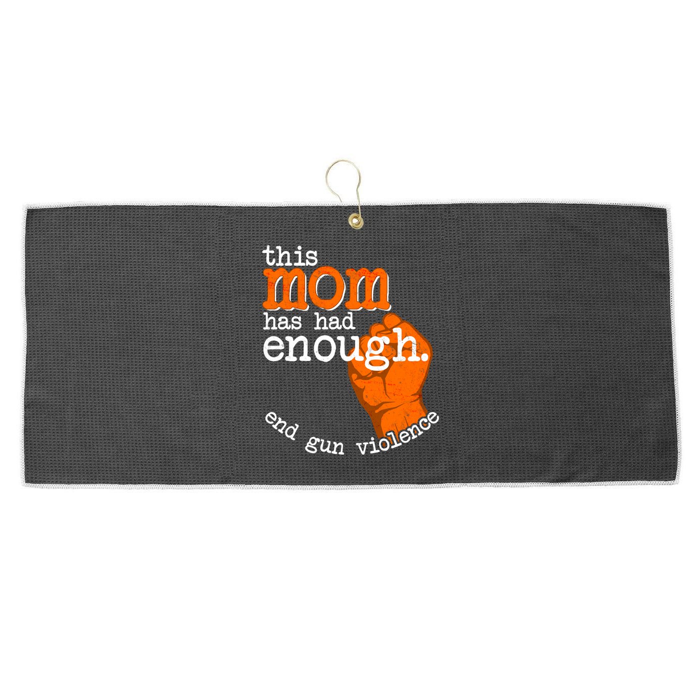 This Mom Has Had Enough End Gun Violence Large Microfiber Waffle Golf Towel