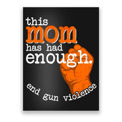 This Mom Has Had Enough End Gun Violence Poster