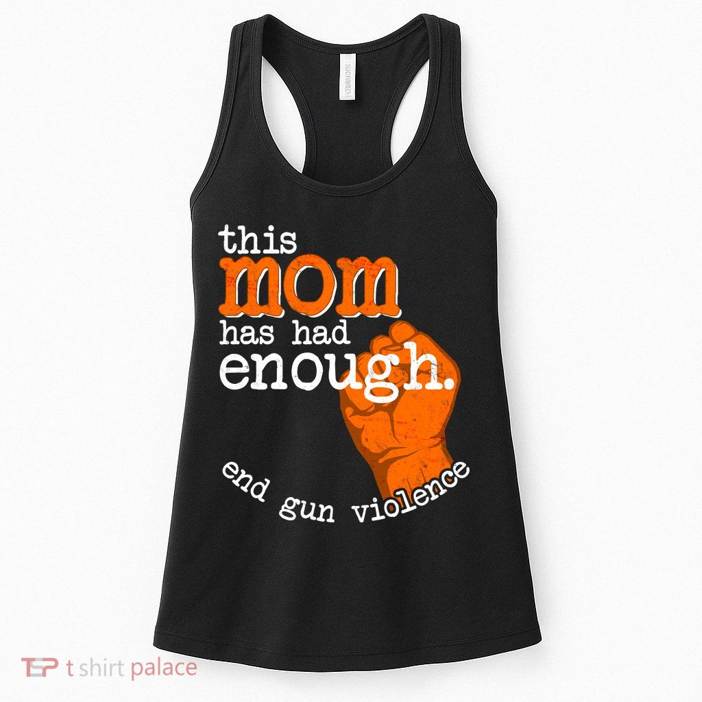 This Mom Has Had Enough End Gun Violence Womens Tank Top