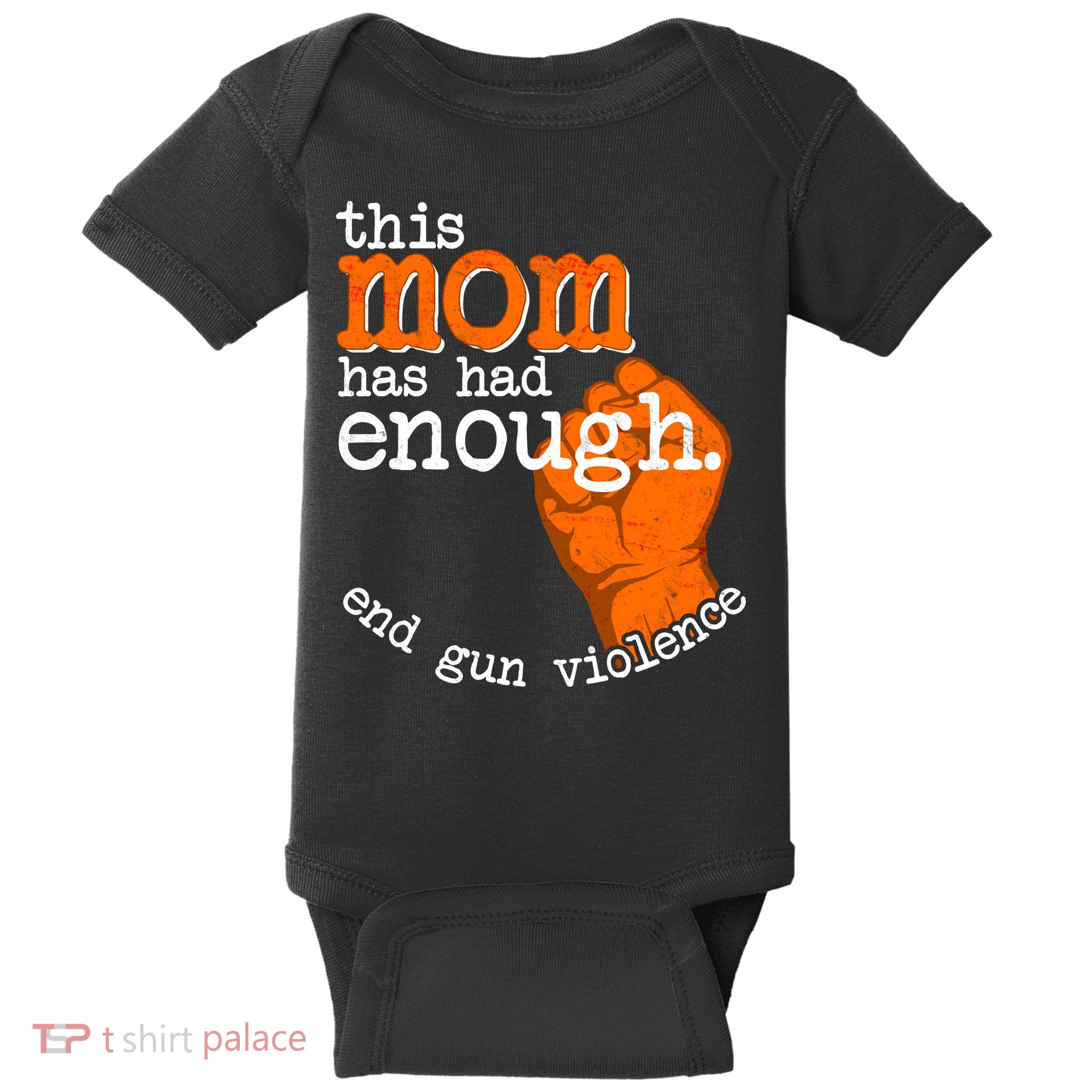 This Mom Has Had Enough End Gun Violence Baby Bodysuit