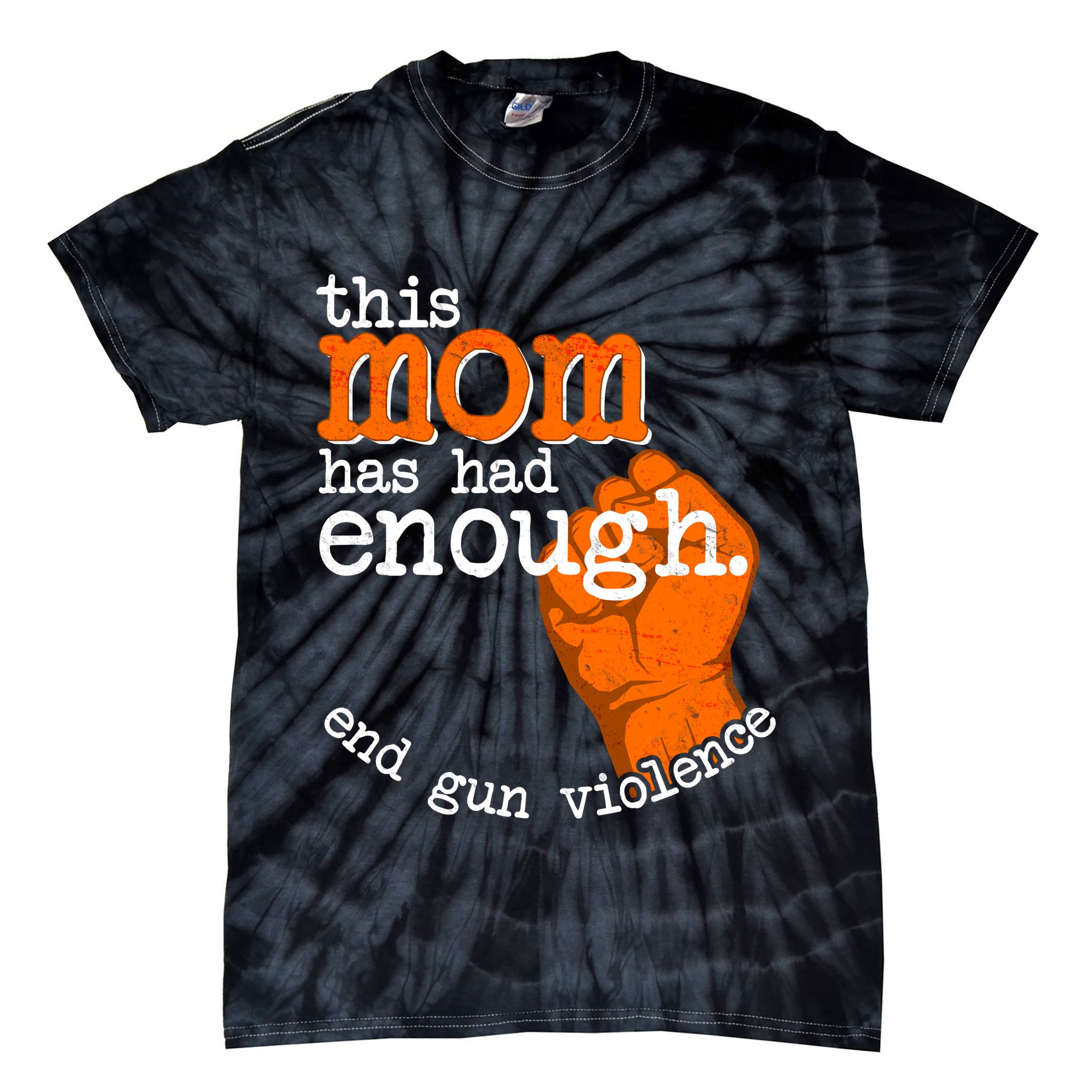 This Mom Has Had Enough End Gun Violence Tie-Dye T-Shirt