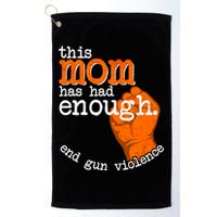 This Mom Has Had Enough End Gun Violence Golf Towel