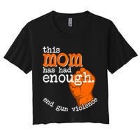 This Mom Has Had Enough End Gun Violence Women's Crop Top Tee