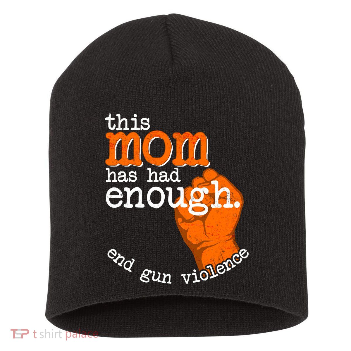 This Mom Has Had Enough End Gun Violence Short Acrylic Beanie