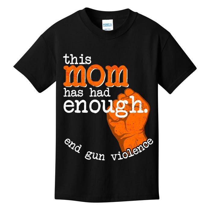 This Mom Has Had Enough End Gun Violence Kids T-Shirt