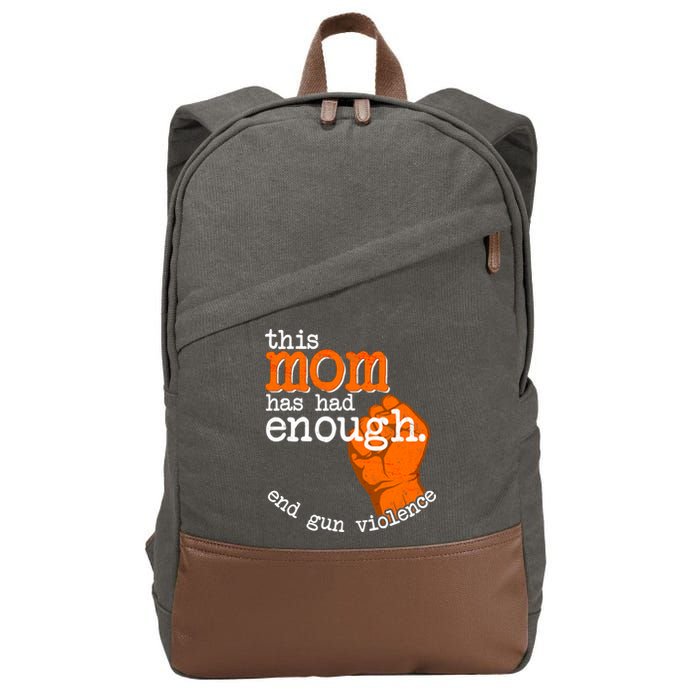 This Mom Has Had Enough End Gun Violence Cotton Canvas Backpack