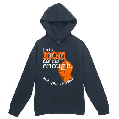 This Mom Has Had Enough End Gun Violence Urban Pullover Hoodie