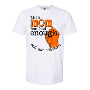 This Mom Has Had Enough End Gun Violence Softstyle CVC T-Shirt