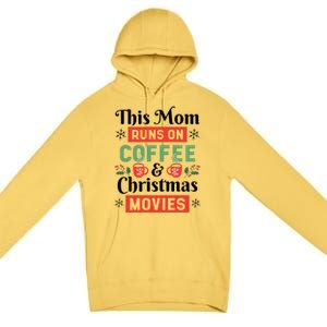 This Mom Runs On Coffee And Christmas Movies Premium Pullover Hoodie