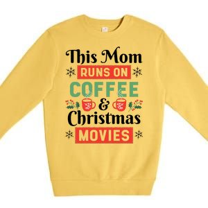 This Mom Runs On Coffee And Christmas Movies Premium Crewneck Sweatshirt