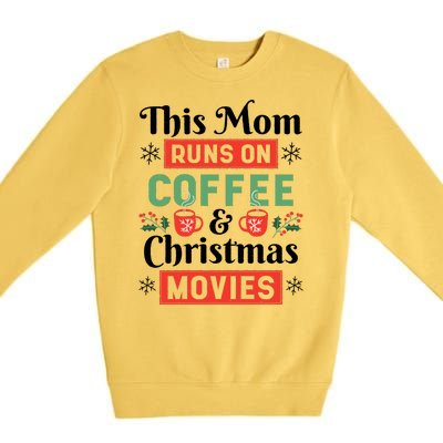 This Mom Runs On Coffee And Christmas Movies Premium Crewneck Sweatshirt