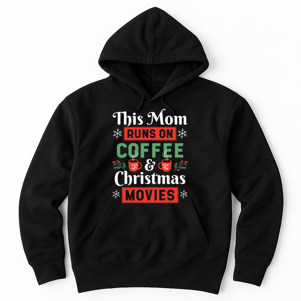 This Mom Runs On Coffee And Christmas Movies Hoodie