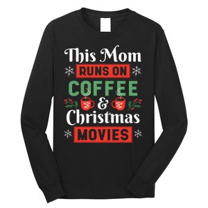 This Mom Runs On Coffee And Christmas Movies Long Sleeve Shirt