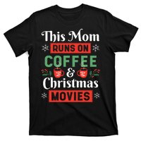 This Mom Runs On Coffee And Christmas Movies T-Shirt