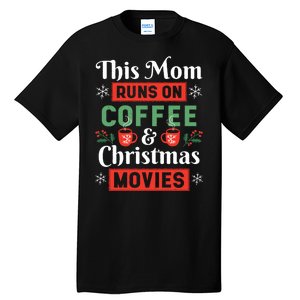 This Mom Runs On Coffee And Christmas Movies Tall T-Shirt