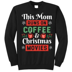 This Mom Runs On Coffee And Christmas Movies Tall Sweatshirt