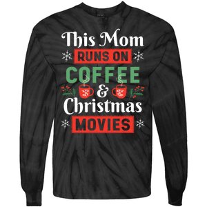 This Mom Runs On Coffee And Christmas Movies Tie-Dye Long Sleeve Shirt