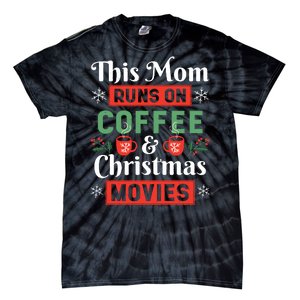 This Mom Runs On Coffee And Christmas Movies Tie-Dye T-Shirt