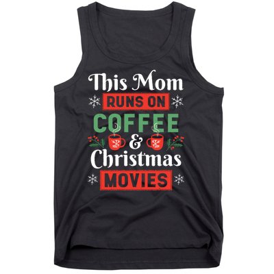 This Mom Runs On Coffee And Christmas Movies Tank Top