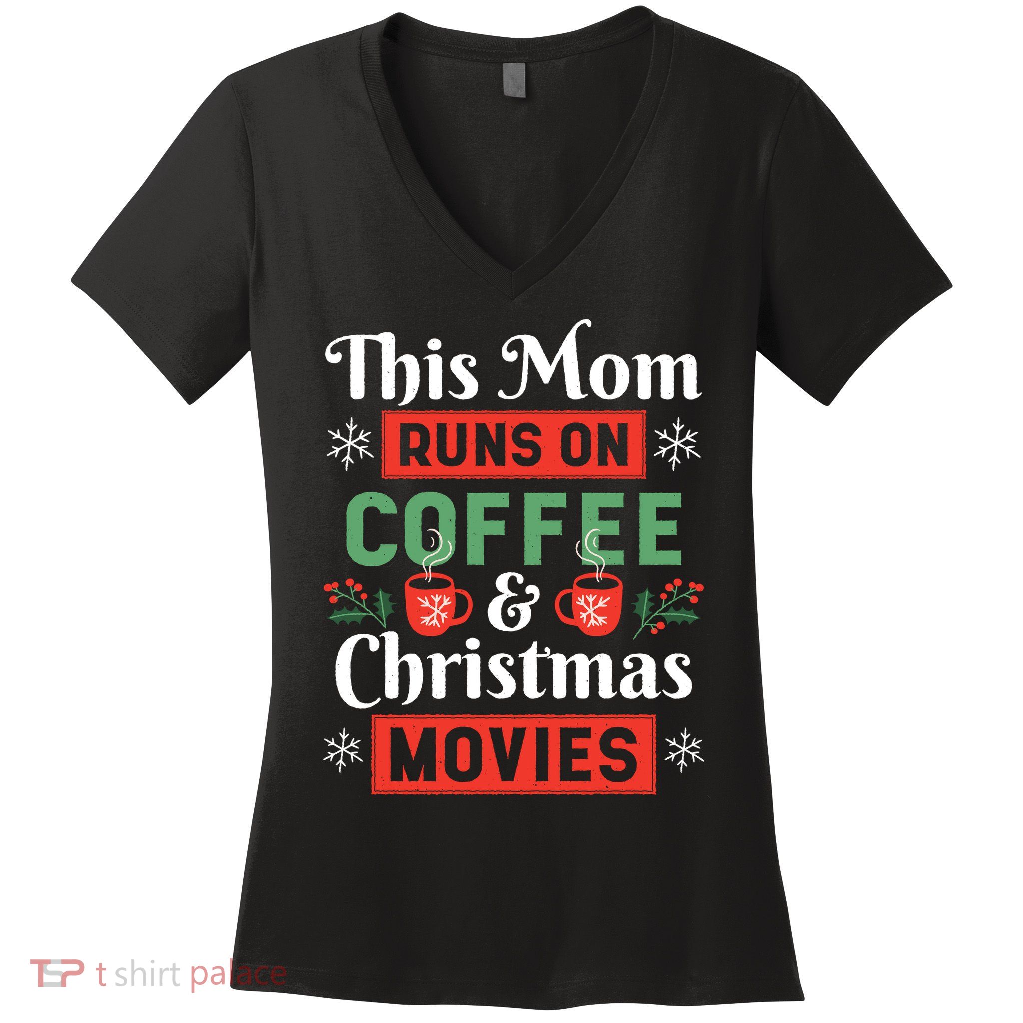 This Mom Runs On Coffee And Christmas Movies Women's V-Neck T-Shirt