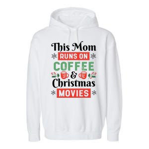 This Mom Runs On Coffee And Christmas Movies Garment-Dyed Fleece Hoodie