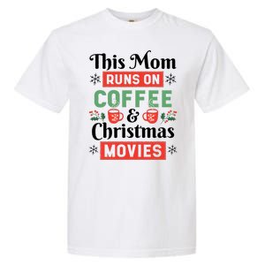 This Mom Runs On Coffee And Christmas Movies Garment-Dyed Heavyweight T-Shirt