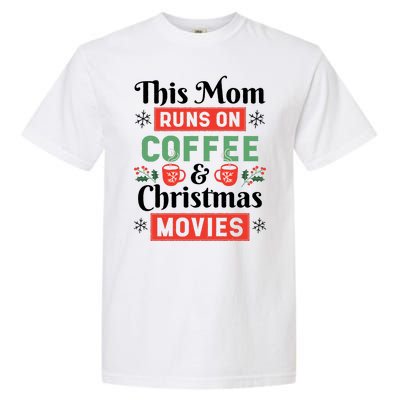 This Mom Runs On Coffee And Christmas Movies Garment-Dyed Heavyweight T-Shirt