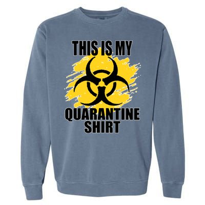 This My Quarantine Shirt Garment-Dyed Sweatshirt