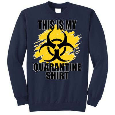 This My Quarantine Shirt Tall Sweatshirt