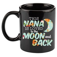 This Nana Is Loved To The Moon And Back 11oz C Handle Ceramic Mug