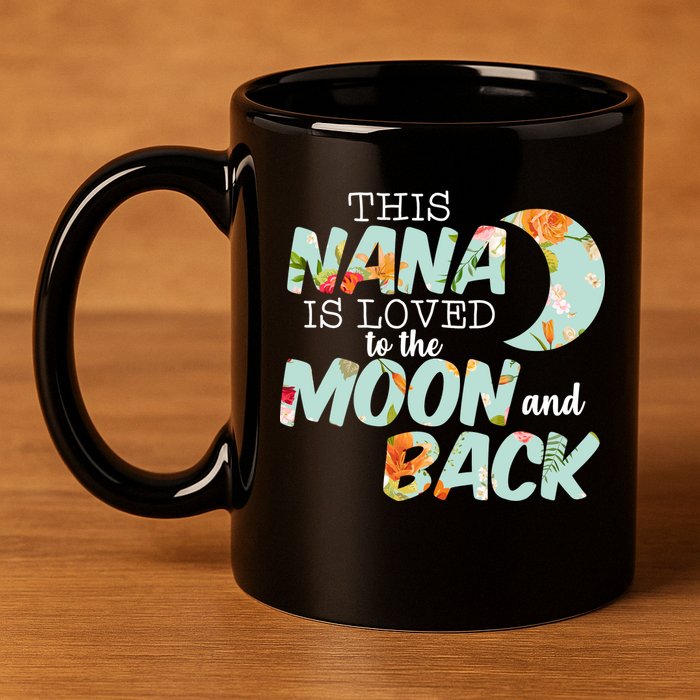 This Nana Is Loved To The Moon And Back 11oz C Handle Ceramic Mug