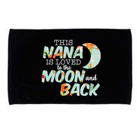 This Nana Is Loved To The Moon And Back Microfiber Hand Towel