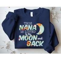 This Nana Is Loved To The Moon And Back Sweatshirt