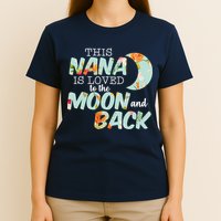 This Nana Is Loved To The Moon And Back T-Shirt