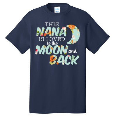 This Nana Is Loved To The Moon And Back Tall T-Shirt