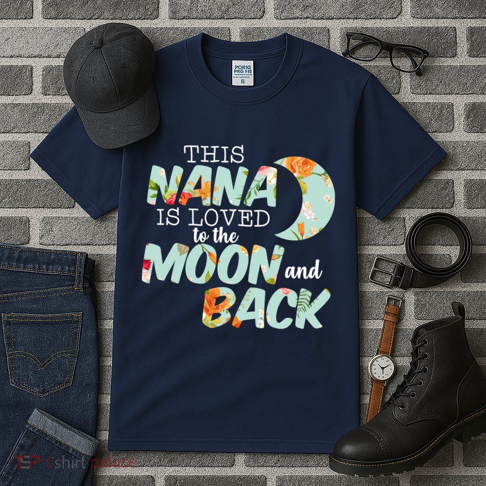 This Nana Is Loved To The Moon And Back Tall T-Shirt