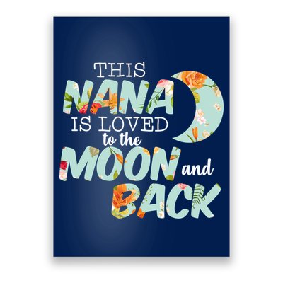 This Nana Is Loved To The Moon And Back Poster