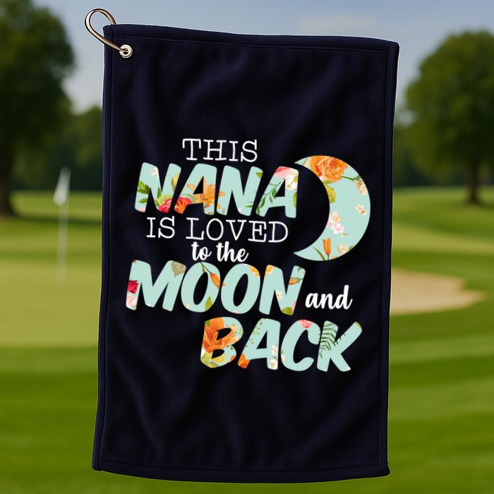 This Nana Is Loved To The Moon And Back Golf Towel