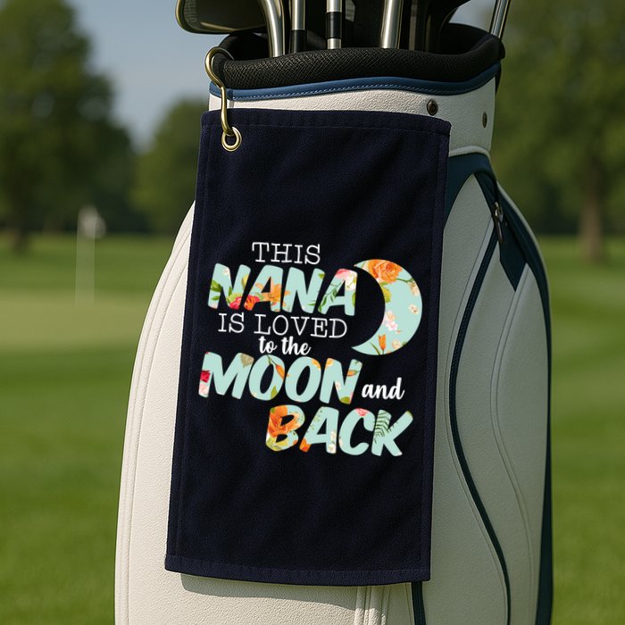 This Nana Is Loved To The Moon And Back Golf Towel