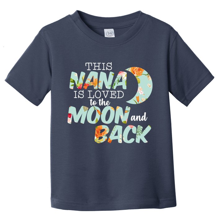 This Nana Is Loved To The Moon And Back Toddler T-Shirt